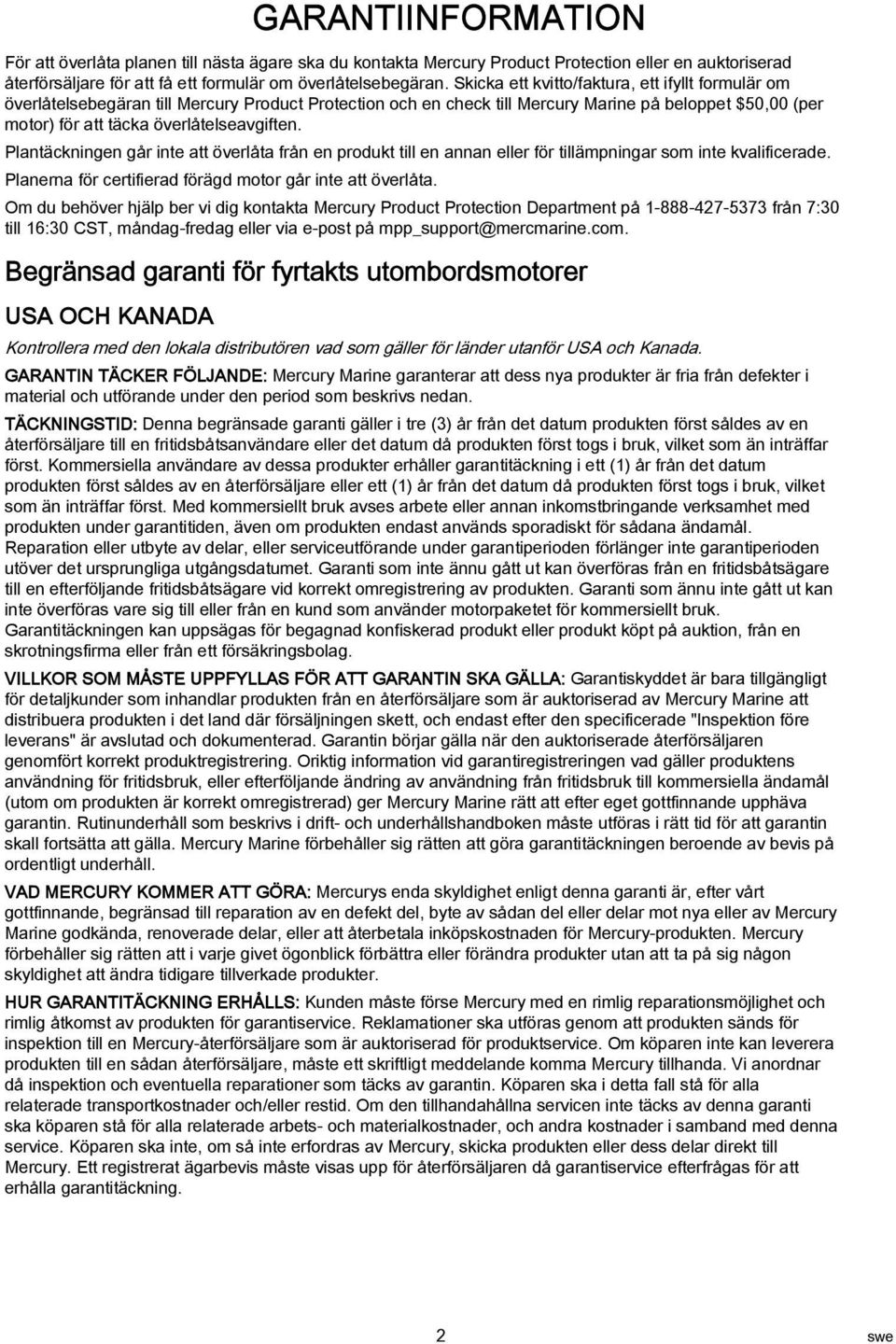 Plntäckningen går inte tt överlåt från en produkt till en nnn eller för tillämpningr som inte kvlificerde. Plnern för certifierd förägd motor går inte tt överlåt.