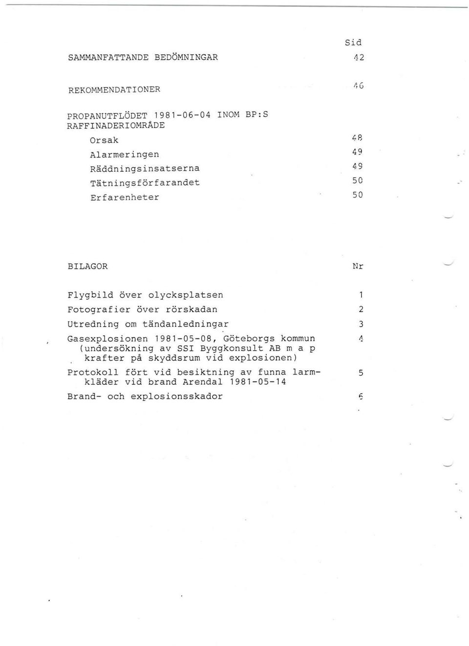 rörskadan 2 Utredning om tändanedningar 3 Gasexposionen 1981-05-08, Göteborgs kommun ~ (undersökning av SSI Byggkonsut AB m a p