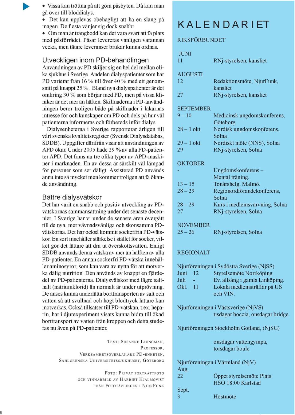 Utveckligen inom PD-behandlingen Användningen av PD skiljer sig en hel del mellan olika sjukhus i Sverige.