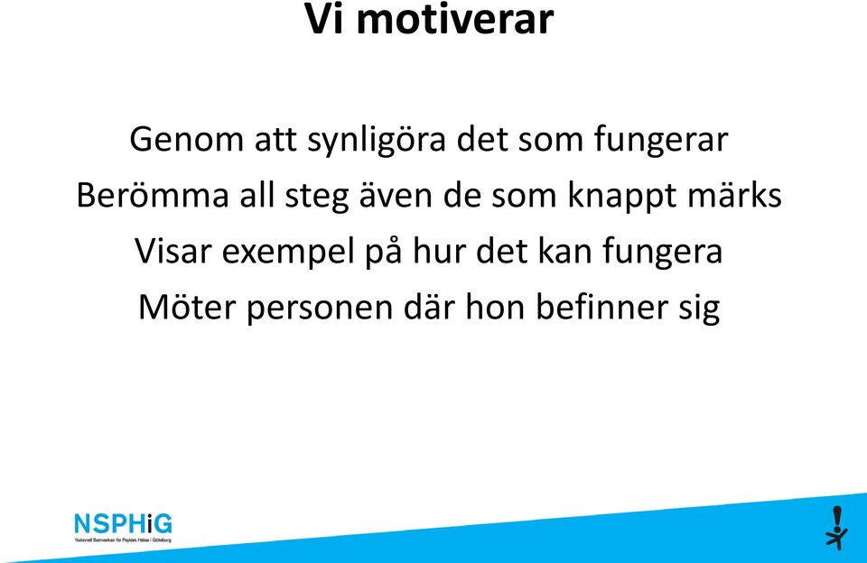 knappt märks Visar exempel på hur det