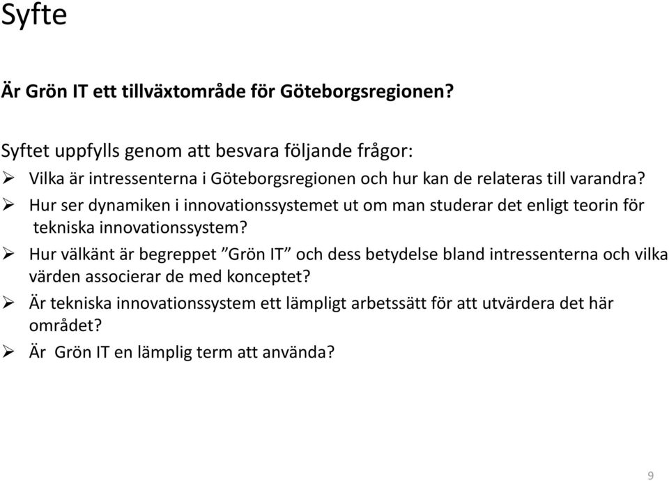 Hur ser dynamiken i innovationssystemet ut om man studerar det enligt teorin för tekniska innovationssystem?