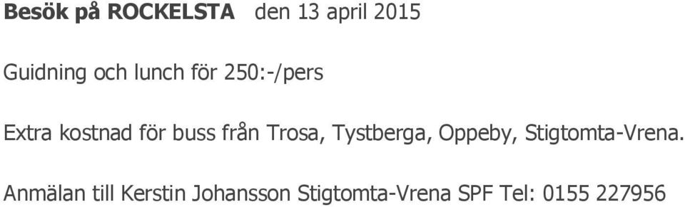 Trosa, Tystberga, Oppeby, Stigtomta-Vrena.