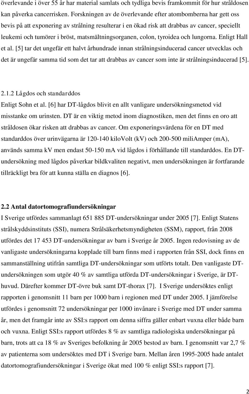 matsmältningsorganen, colon, tyroidea och lungorna. Enligt Hall et al.