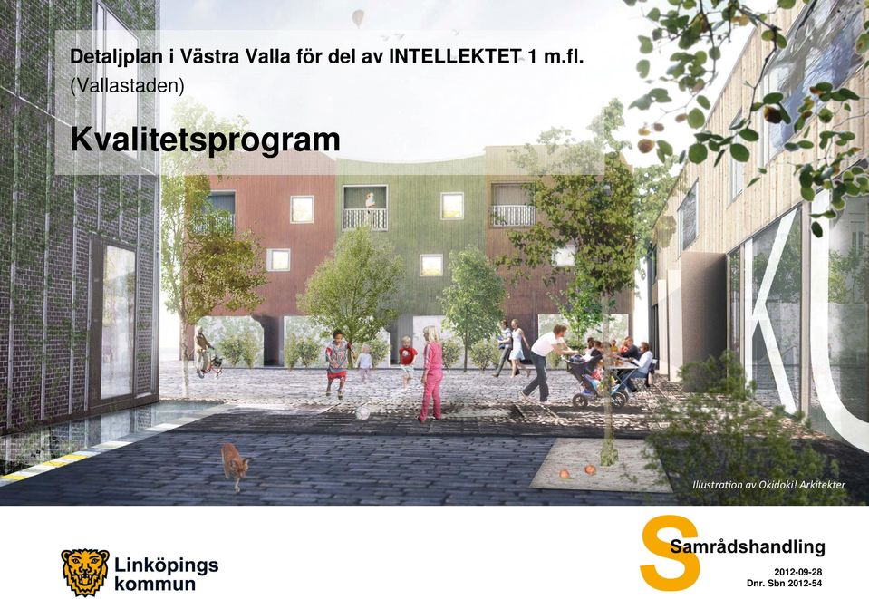 Detaljplan i Västra Valla för del av INTELLEKTET