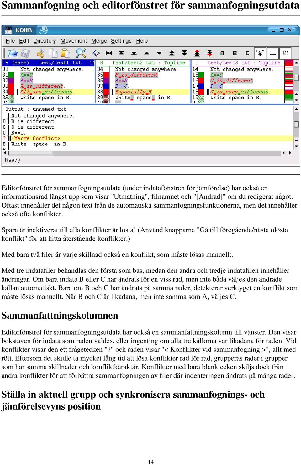 Spara är inaktiverat till alla konflikter är lösta! (Använd knapparna "Gå till föregående/nästa olösta konflikt" för att hitta återstående konflikter.