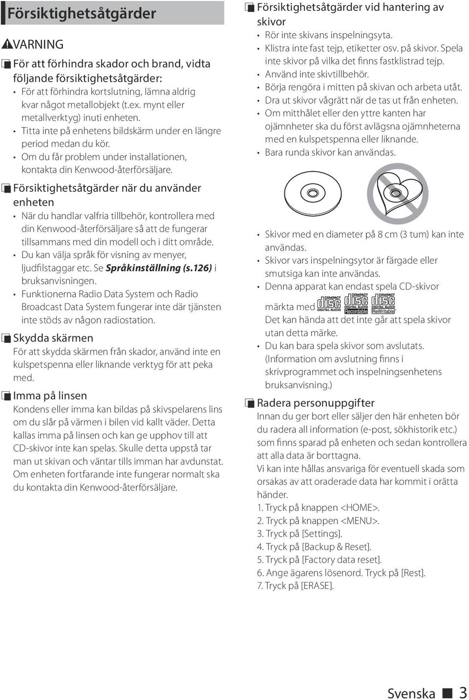 ÑÑFörsiktighetsåtgärder när du använder enheten När du handlar valfria tillbehör, kontrollera med din Kenwood-återförsäljare så att de fungerar tillsammans med din modell och i ditt område.