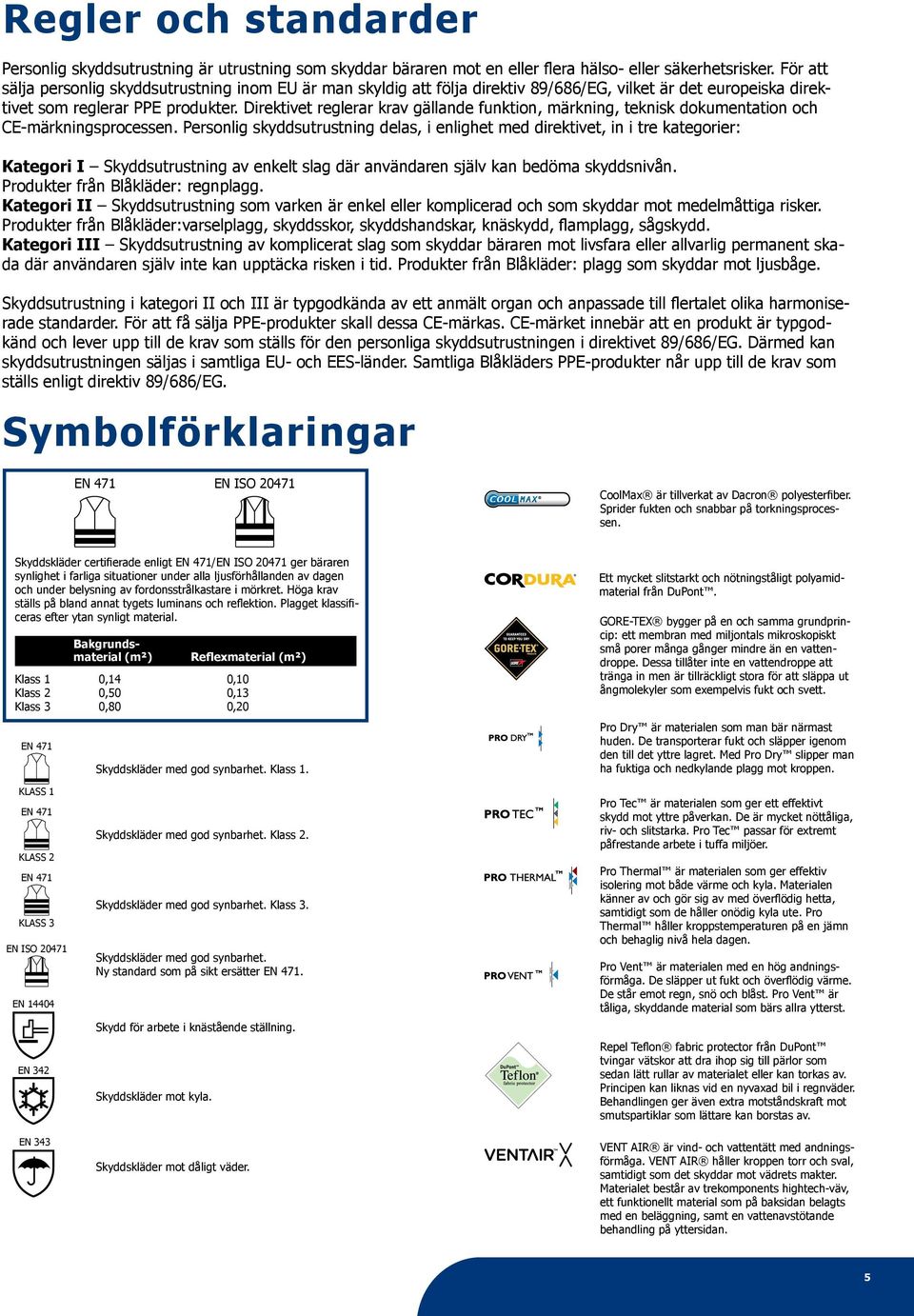 Direktivet reglerar krav gällande funktion, märkning, teknisk dokumentation och CE-märkningsprocessen.