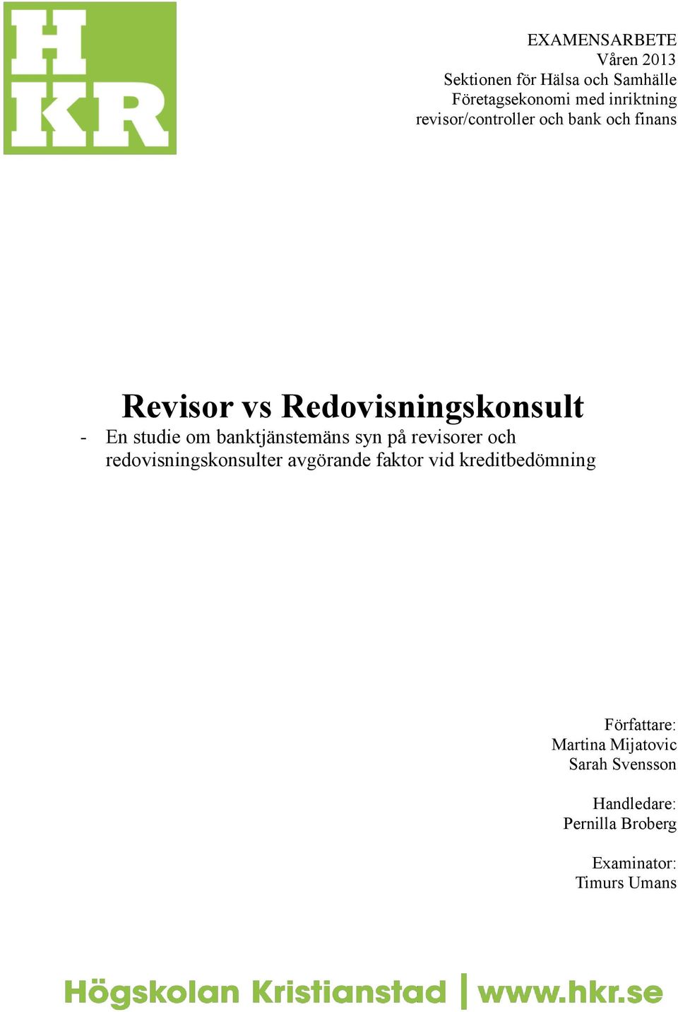 banktjänstemäns syn på revisorer och redovisningskonsulter avgörande faktor vid