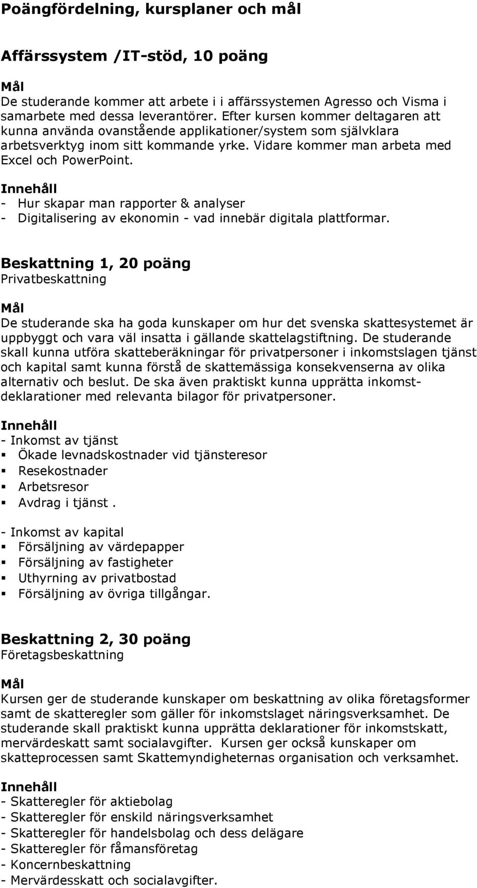 - Hur skapar man rapporter & analyser - Digitalisering av ekonomin - vad innebär digitala plattformar.