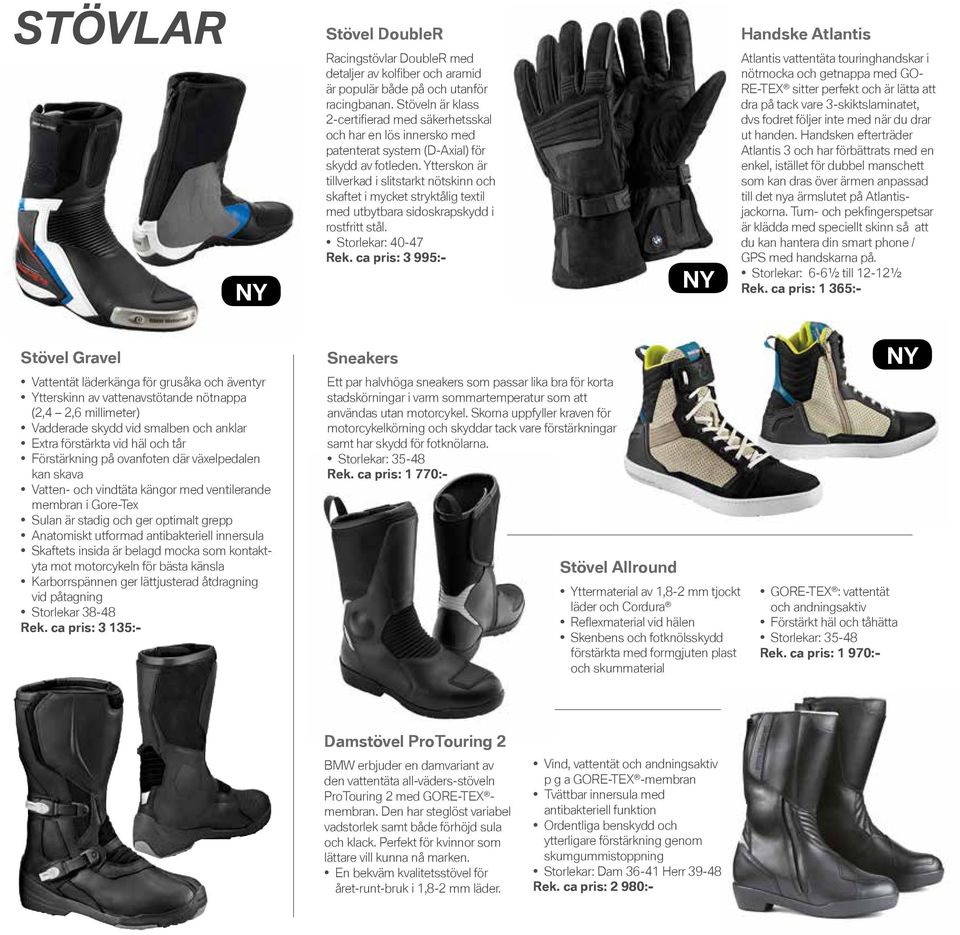 Ytterskon är tillverkad i slitstarkt nötskinn och skaftet i mycket stryktålig textil med utbytbara sidoskrapskydd i rostfritt stål. Storlekar: 40-47 Rek.