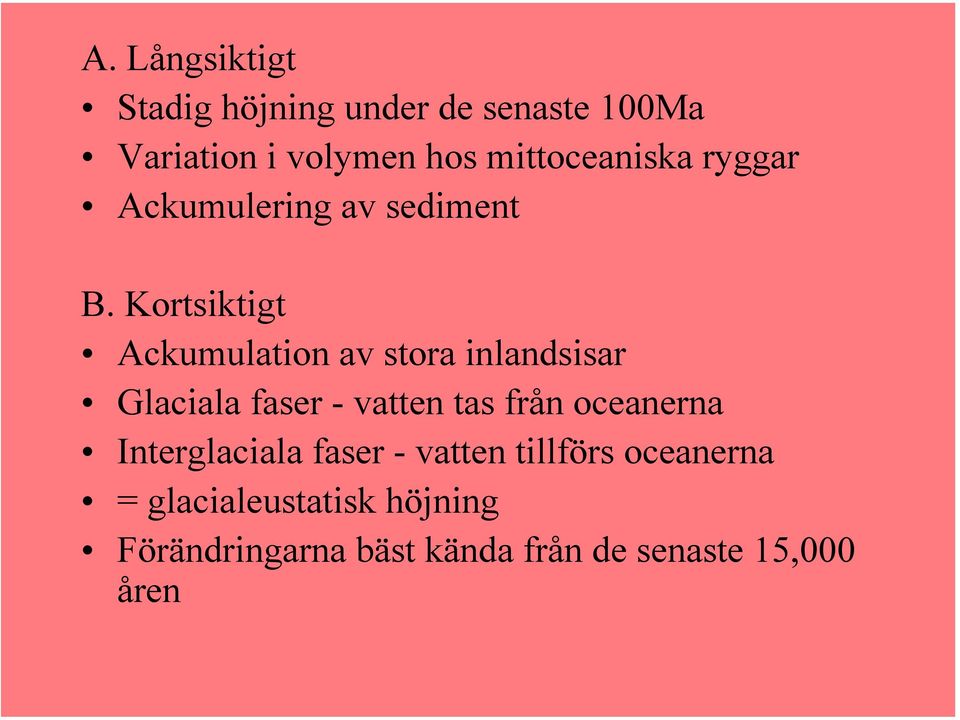 Kortsiktigt Ackumulation av stora inlandsisar Glaciala faser - vatten tas från