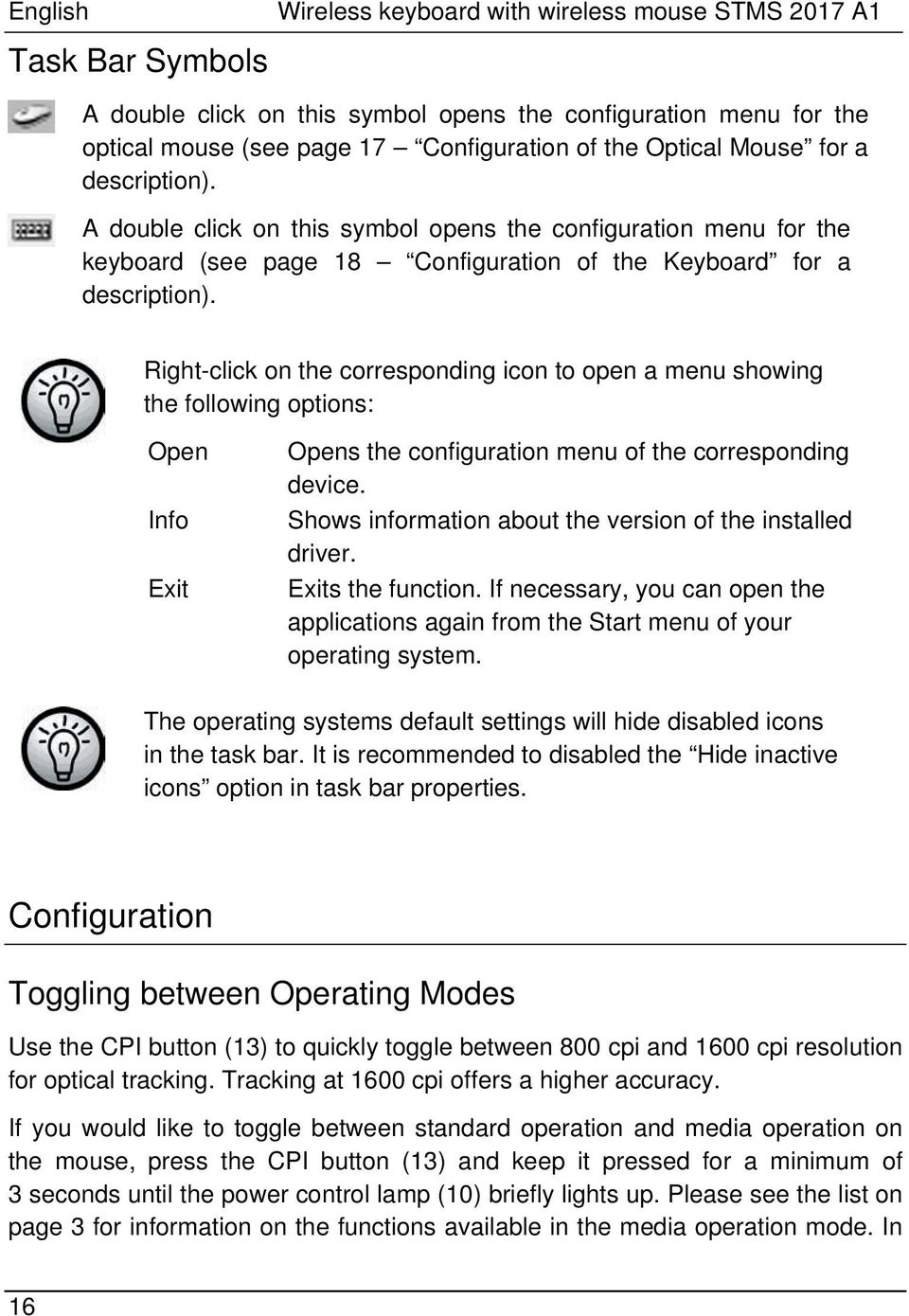 Right-click on the corresponding icon to open a menu showing the following options: Open Info Exit Opens the configuration menu of the corresponding device.