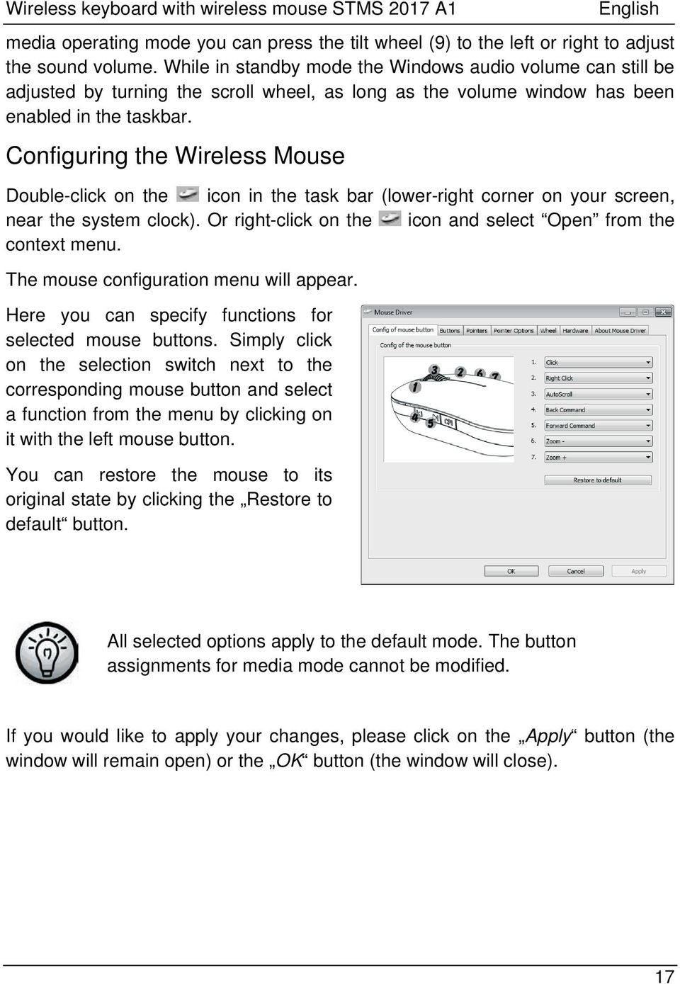 Configuring the Wireless Mouse Double-click on the icon in the task bar (lower-right corner on your screen, near the system clock). Or right-click on the icon and select Open from the context menu.