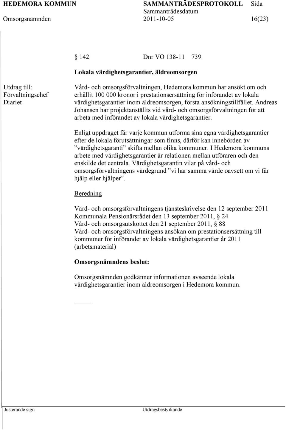 Andreas Johansen har projektanställts vid vård- och omsorgsförvaltningen för att arbeta med införandet av lokala värdighetsgarantier.