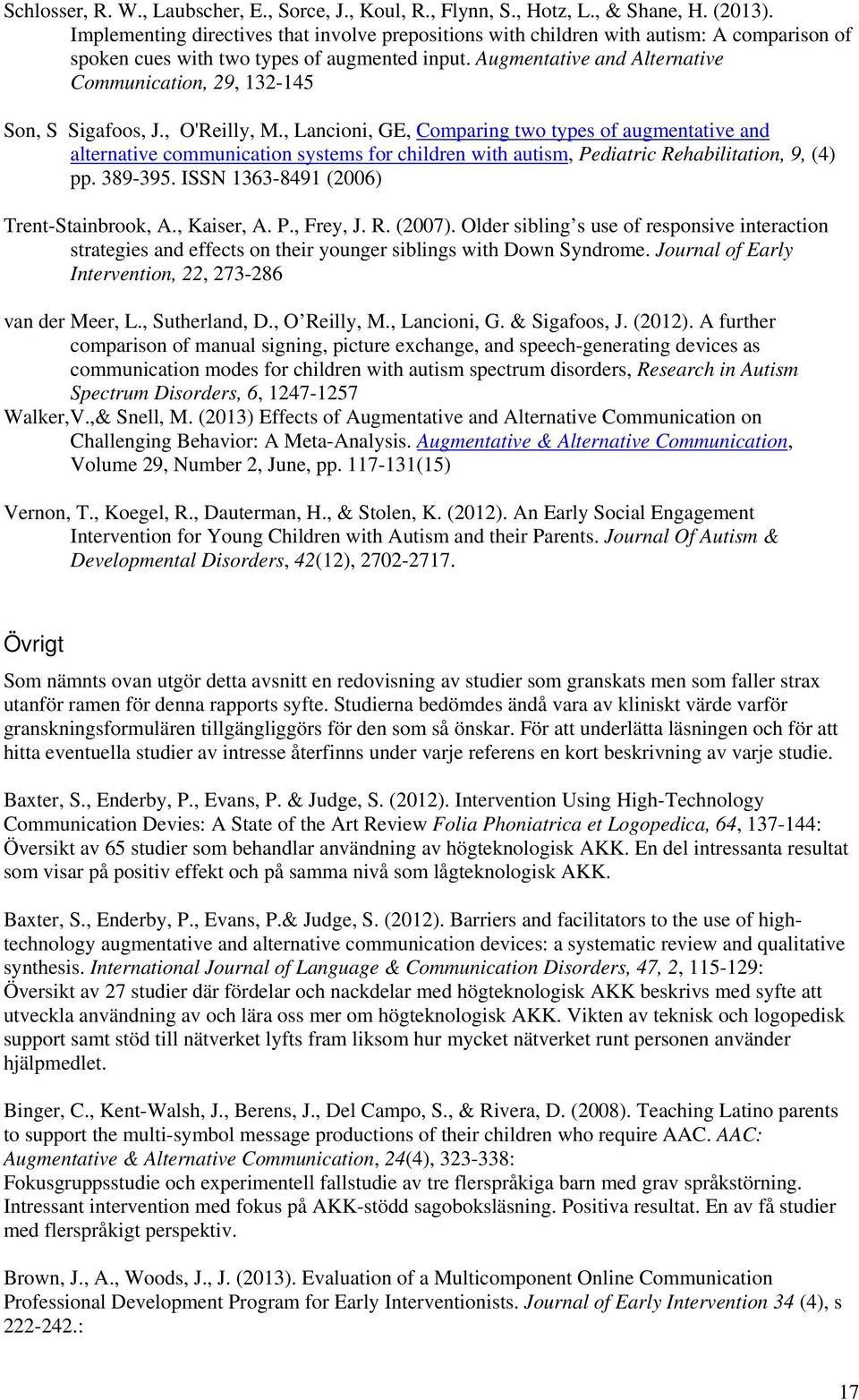 Augmentative and Alternative Communication, 29, 132-145 Son, S Sigafoos, J., O'Reilly, M.