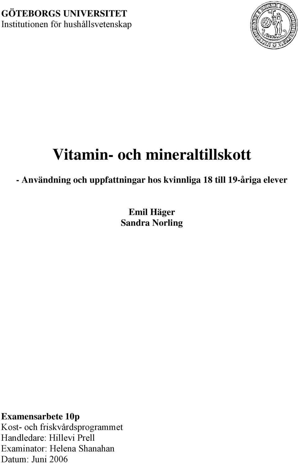 19-åriga elever Emil Häger Sandra Norling Examensarbete 10p Kost- och