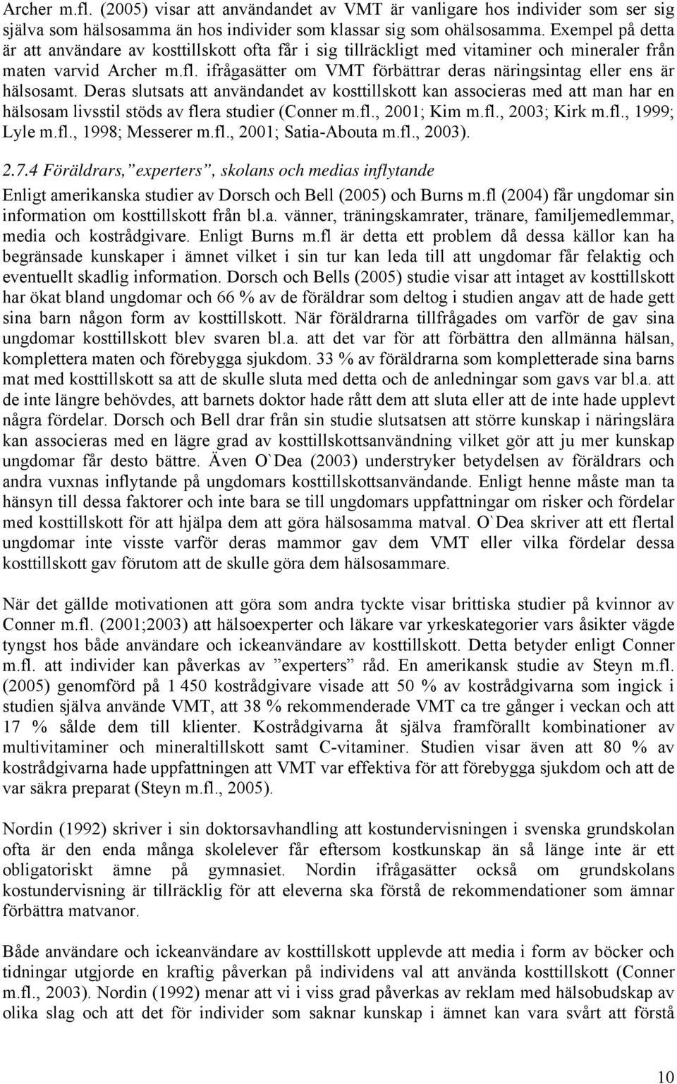 ifrågasätter om VMT förbättrar deras näringsintag eller ens är hälsosamt.
