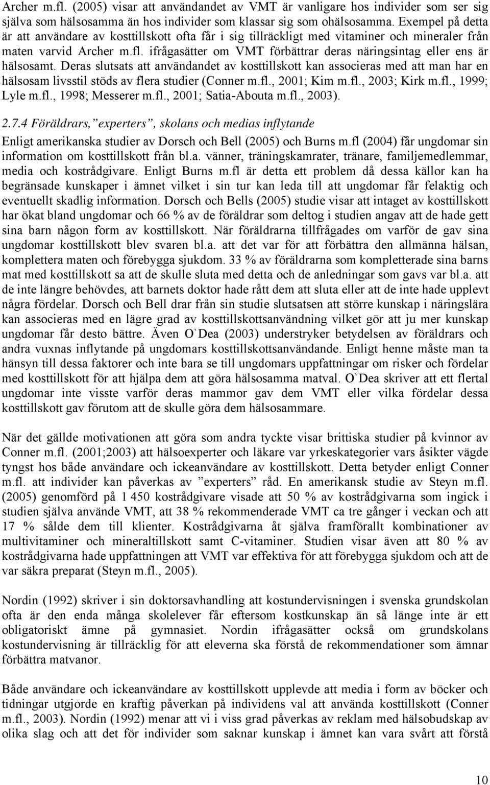 ifrågasätter om VMT förbättrar deras näringsintag eller ens är hälsosamt.