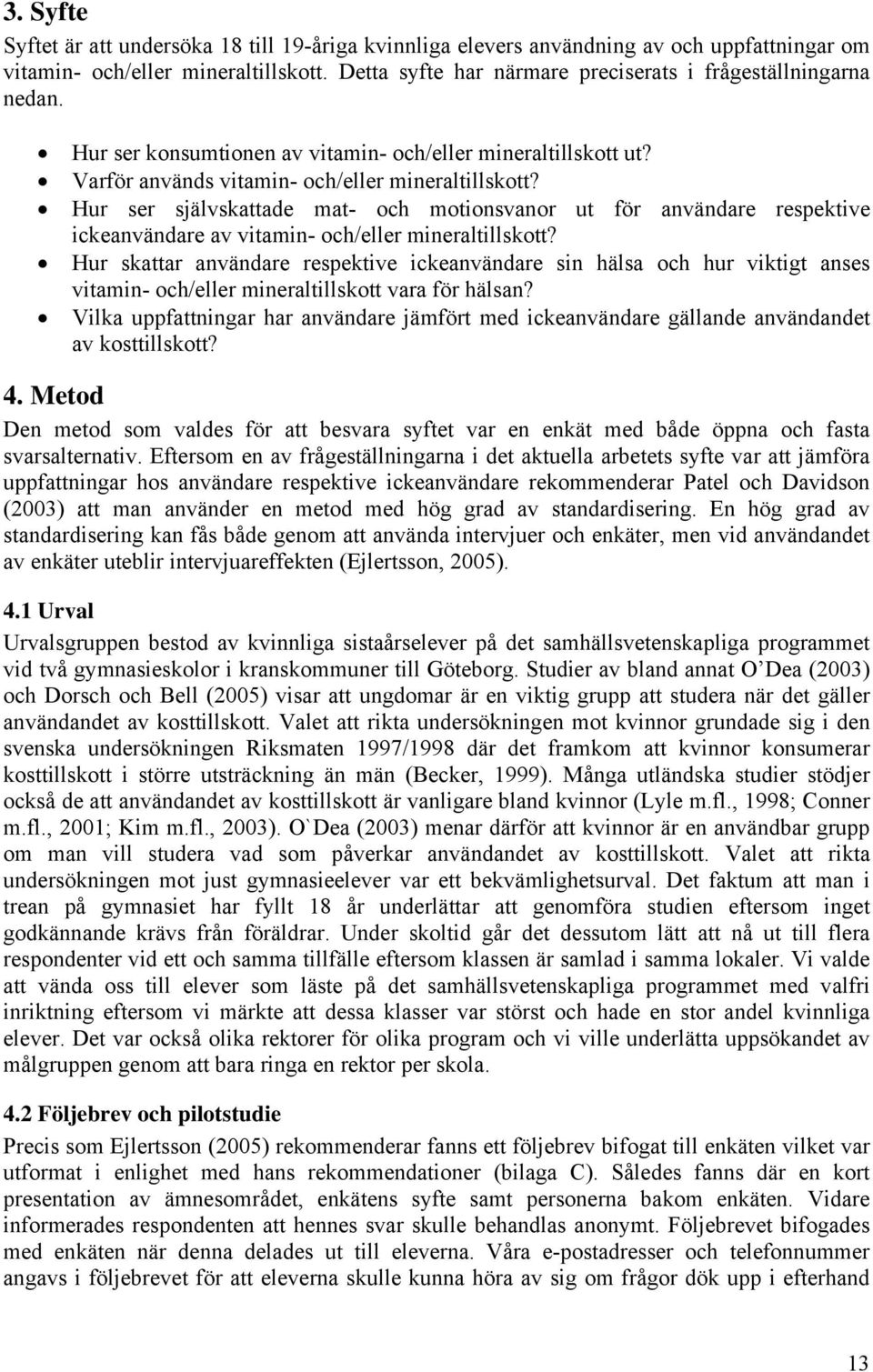 Hur ser självskattade mat- och motionsvanor ut för användare respektive ickeanvändare av vitamin- och/eller mineraltillskott?