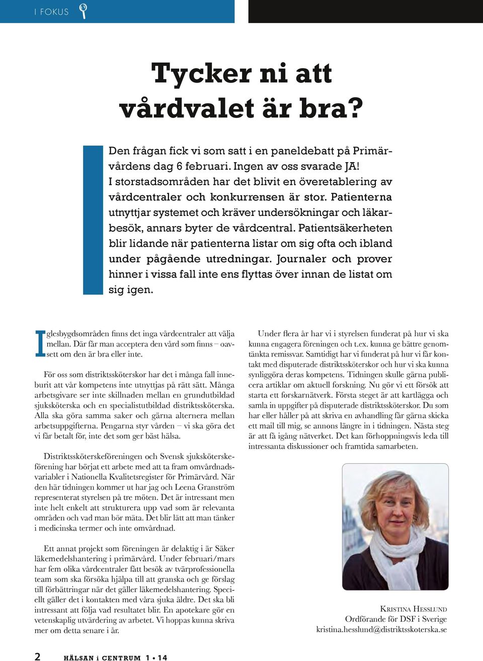 Patientsäkerheten blir lidande när patienterna listar om sig ofta och ibland under pågående utredningar. Journaler och prover hinner i vissa fall inte ens flyttas över innan de listat om sig igen.