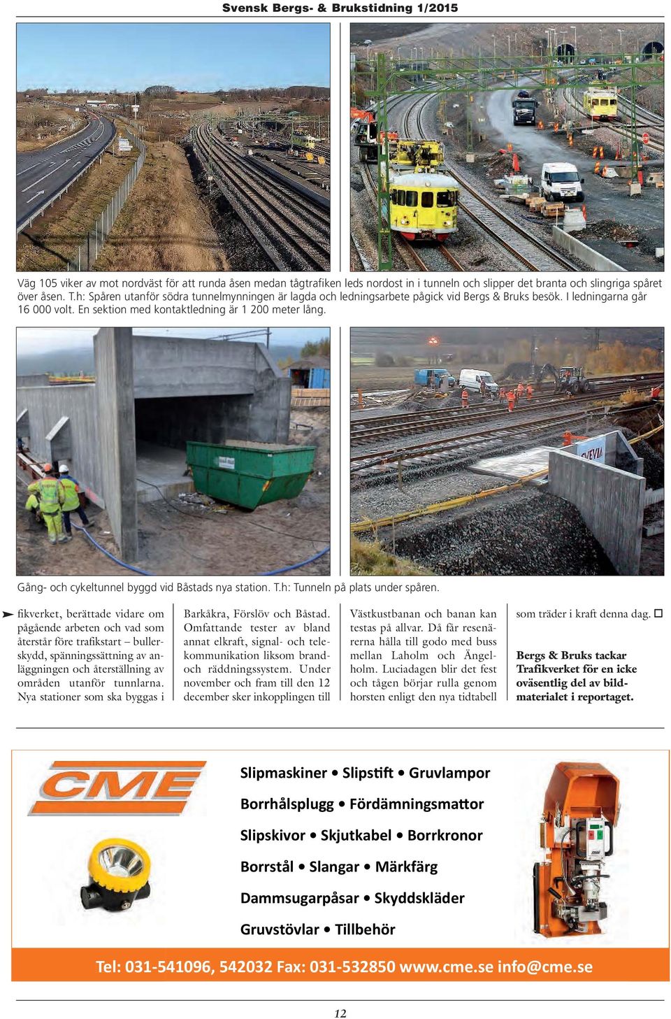 Gång- och cykeltunnel byggd vid Båstads nya station. T.h: Tunneln på plats under spåren.