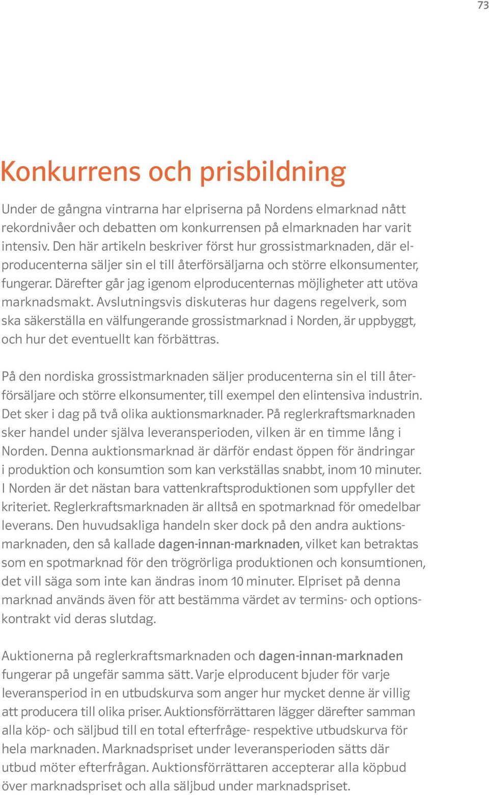 Därefter går jag igenom elproducenternas möjligheter att utöva marknadsmakt.