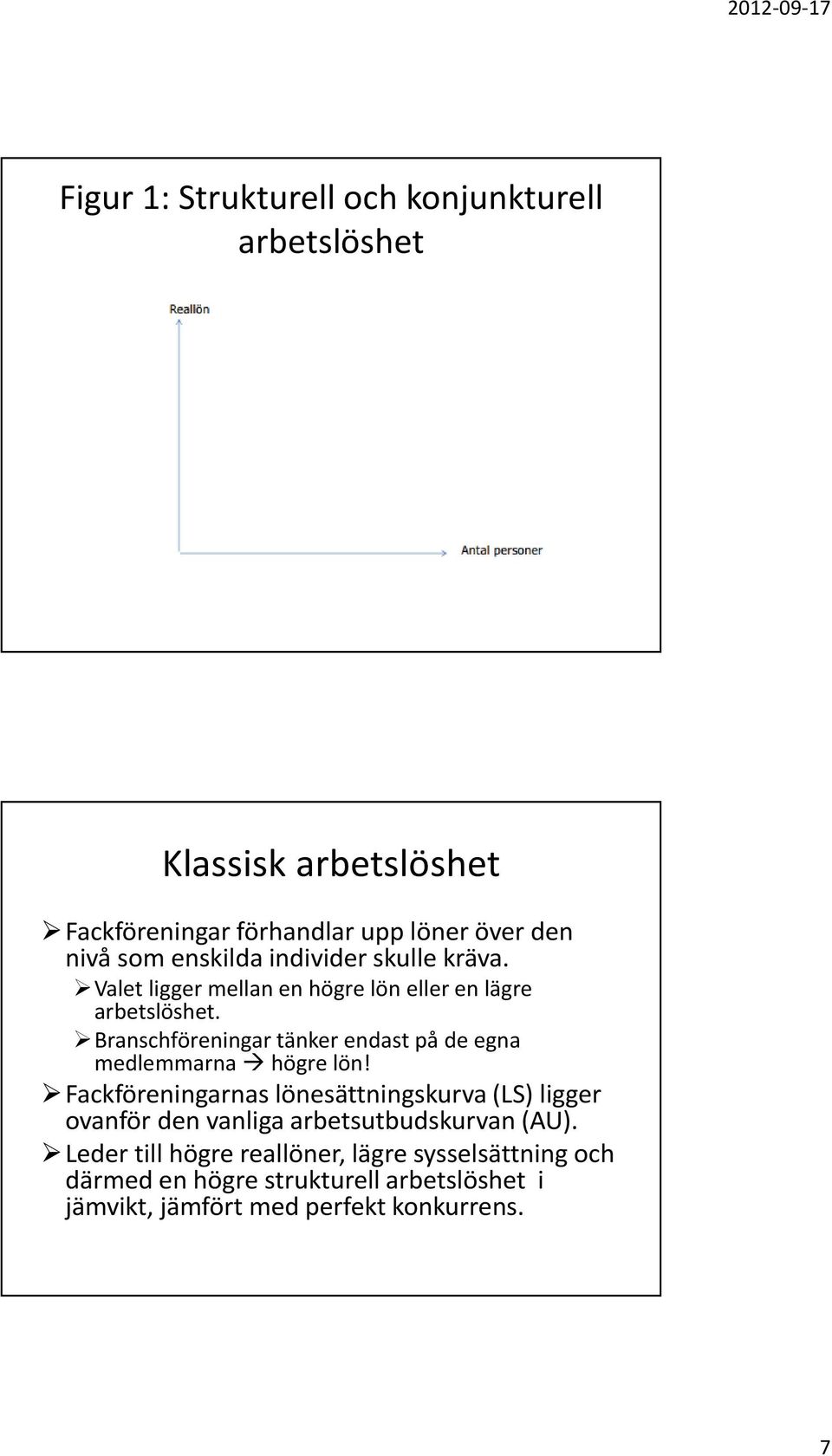 Branschföreningar tänker endast på de egna medlemmarna högre lön!