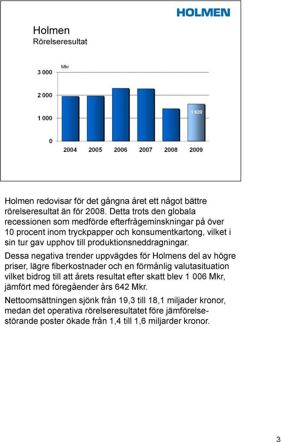 produktionsneddragningar.