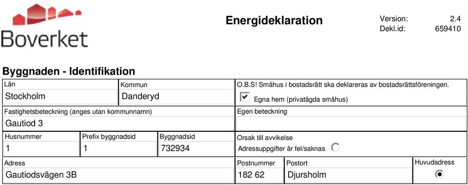 kommunnamn) Gautiod 3 O.B.S! Småhus i bostadsrätt ska deklareras av bostadsrättsföreningen.