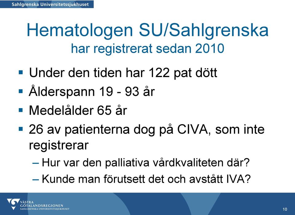 patienterna dog på CIVA, som inte registrerar Hur var den