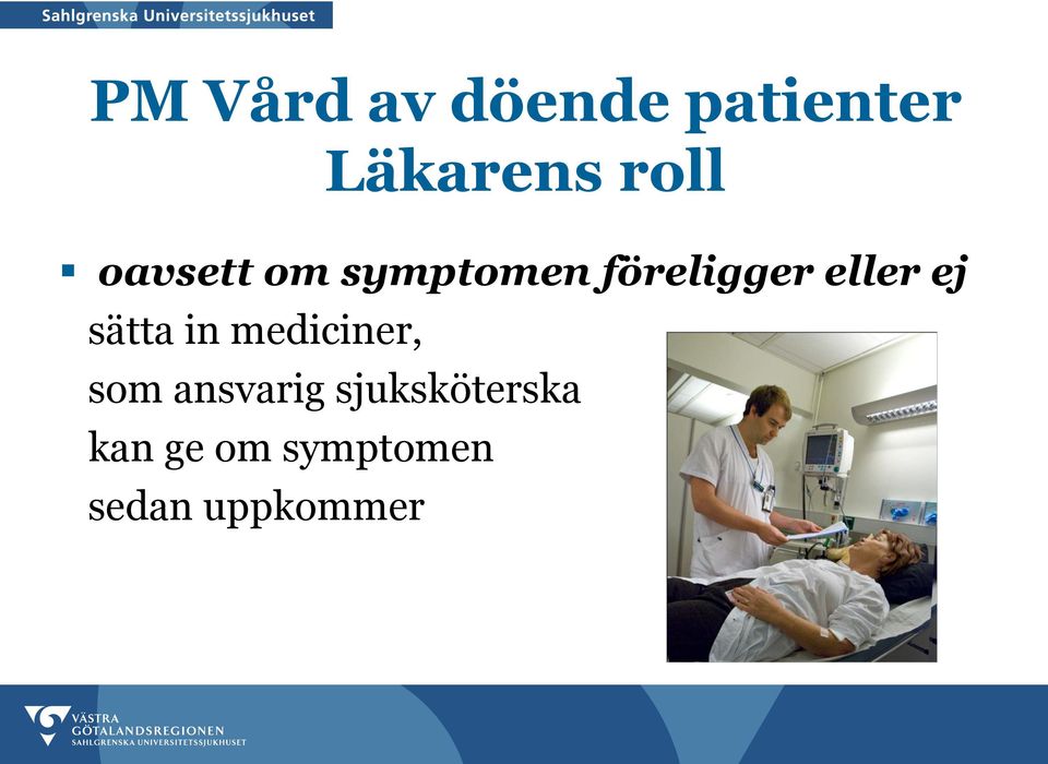 sätta in mediciner, som ansvarig