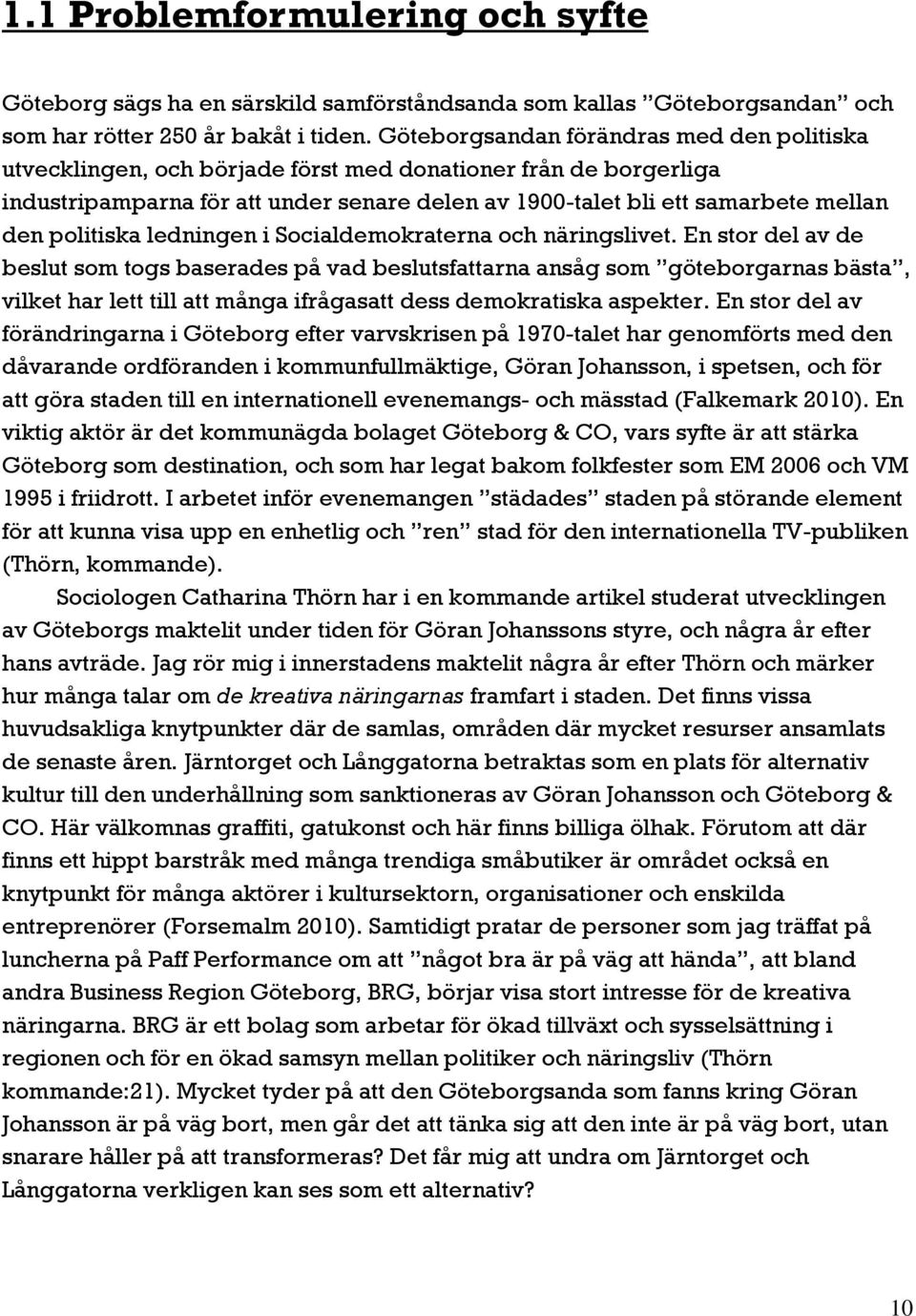 politiska ledningen i Socialdemokraterna och näringslivet.