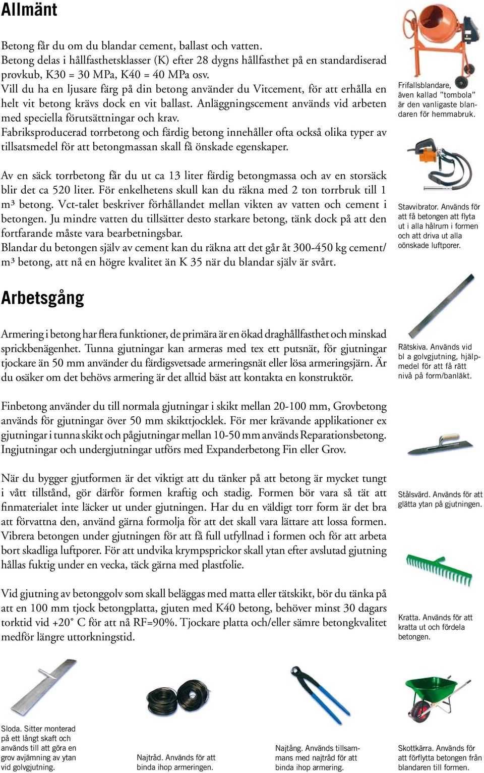 Anläggningscement används vid arbeten med speciella förutsättningar och krav.