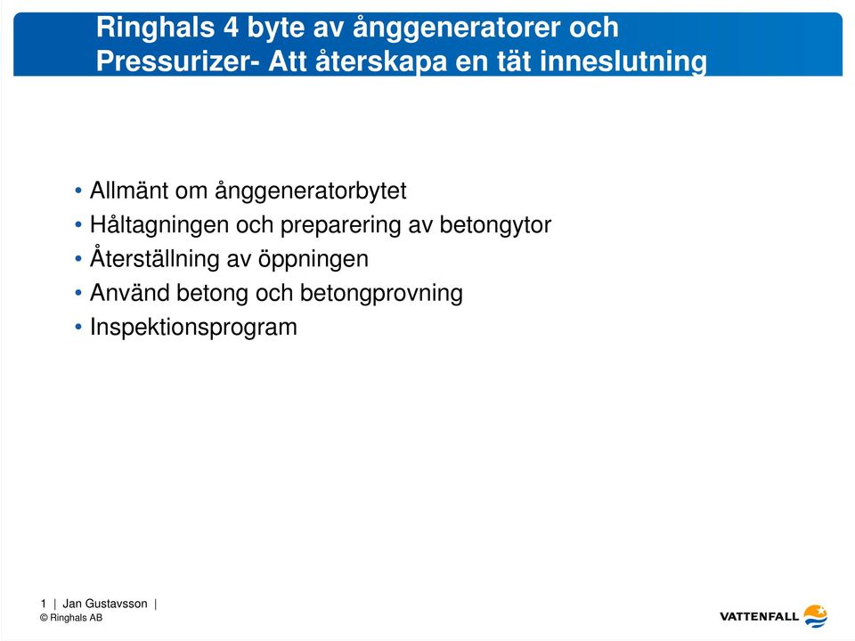 Håltagningen och preparering av betongytor Återställning av