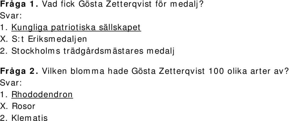 Stockholms trädgårdsmästares medalj Fråga 2.