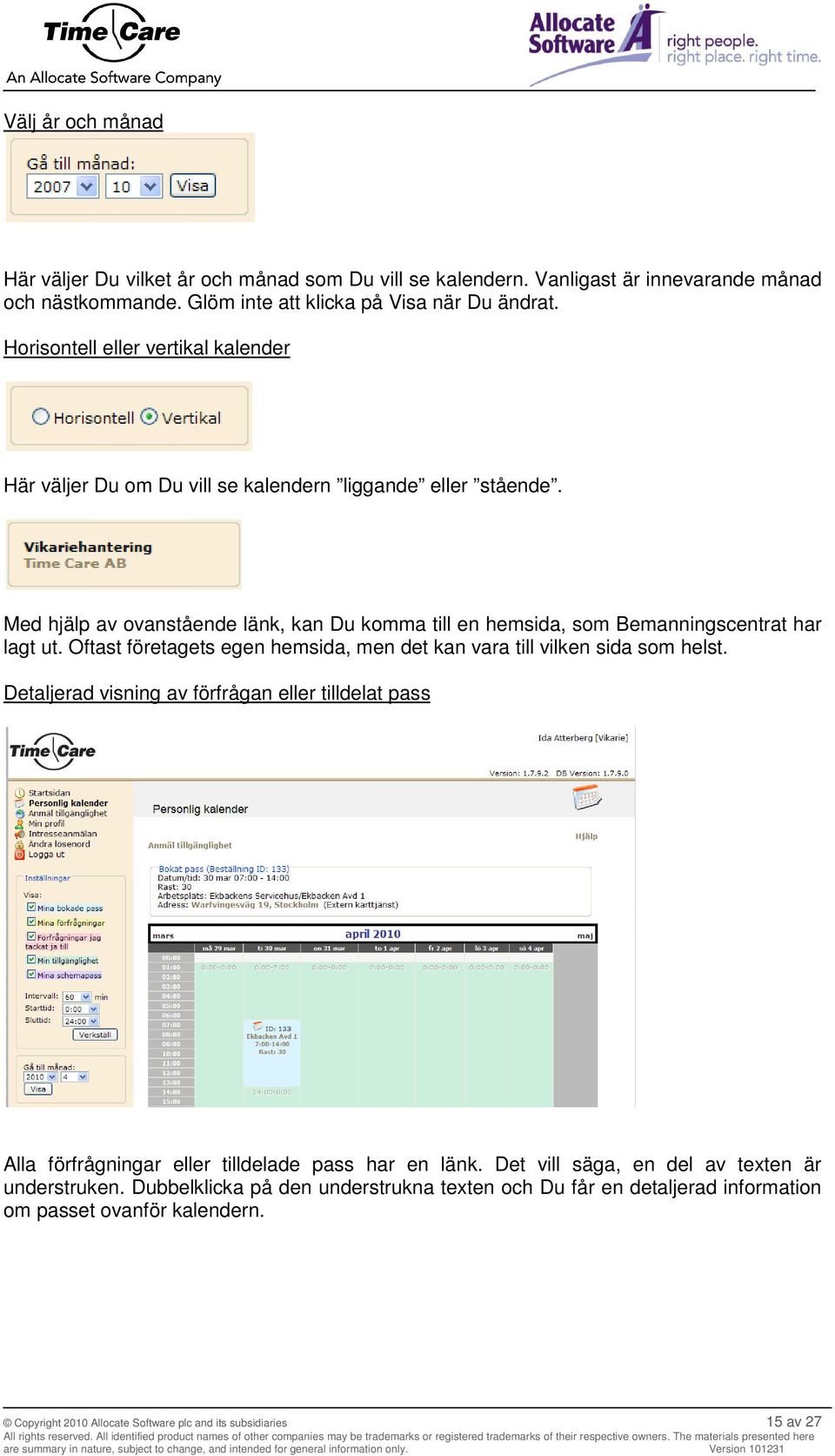 Oftast företagets egen hemsida, men det kan vara till vilken sida som helst. Detaljerad visning av förfrågan eller tilldelat pass Alla förfrågningar eller tilldelade pass har en länk.