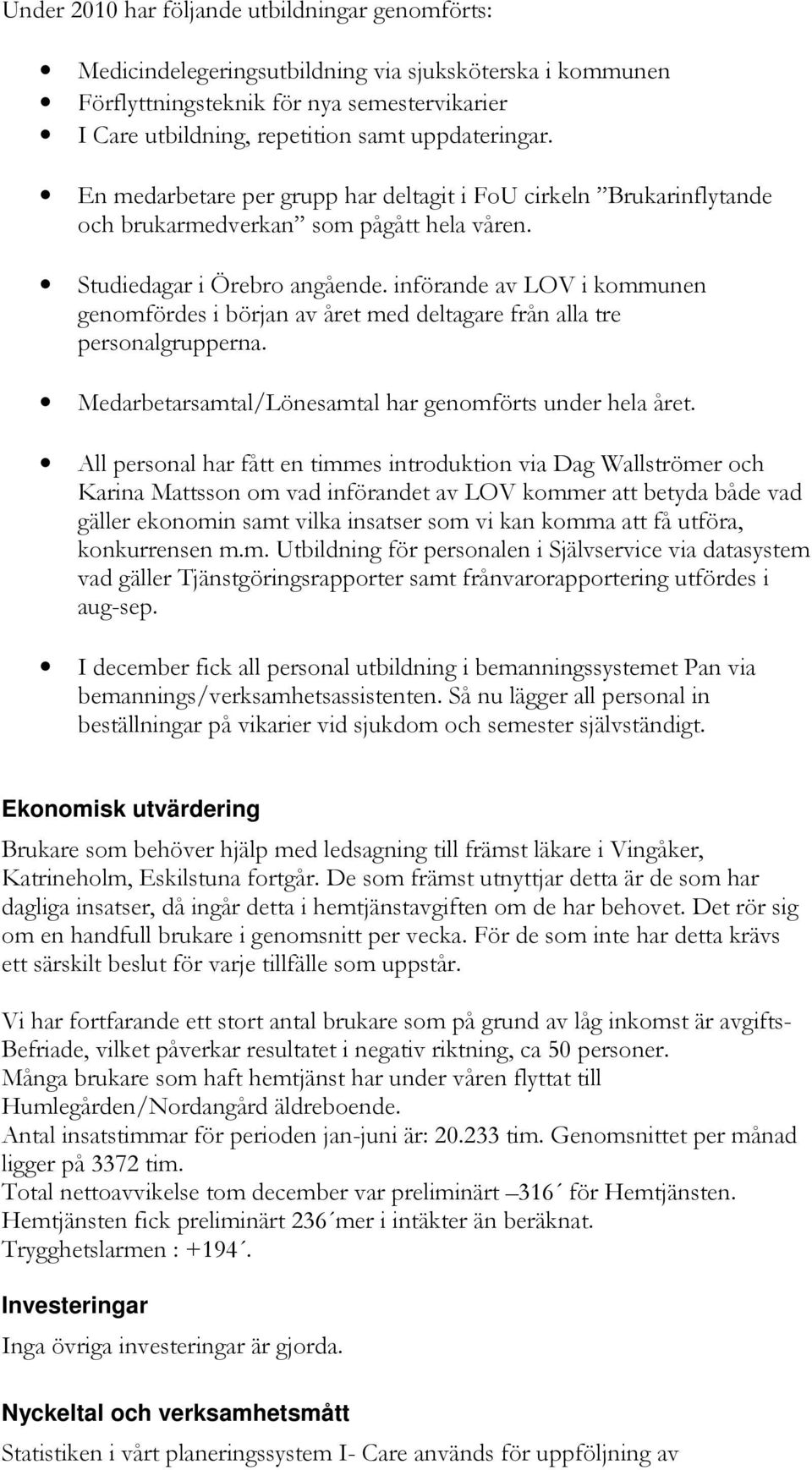 Ekonomisk utvärering >* )(" &4)" )- "" ) * ).1* )* )" ()) "")2 >)".