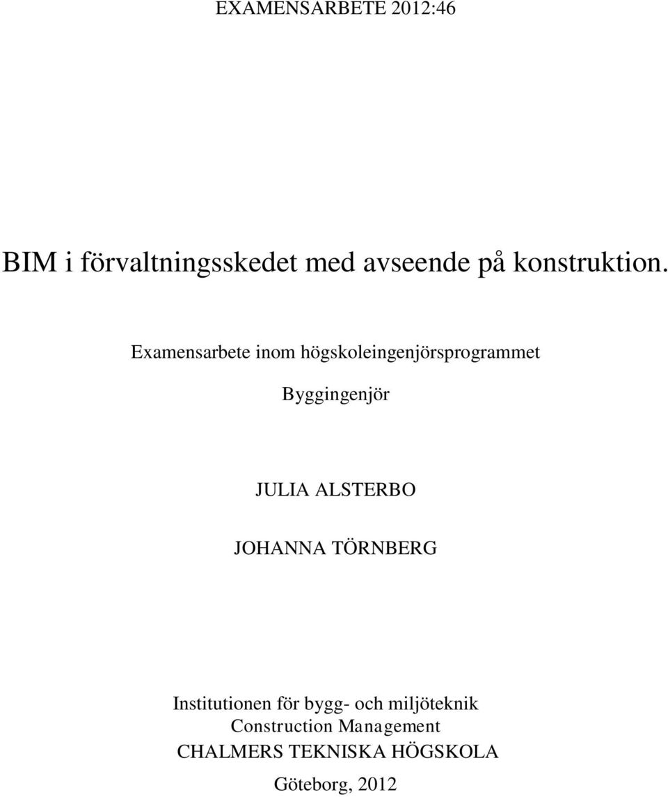 Examensarbete inom högskoleingenjörsprogrammet Byggingenjör JULIA