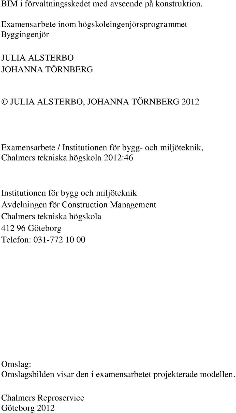 Examensarbete / Institutionen för bygg- och miljöteknik, Chalmers tekniska högskola 2012:46 Institutionen för bygg och miljöteknik