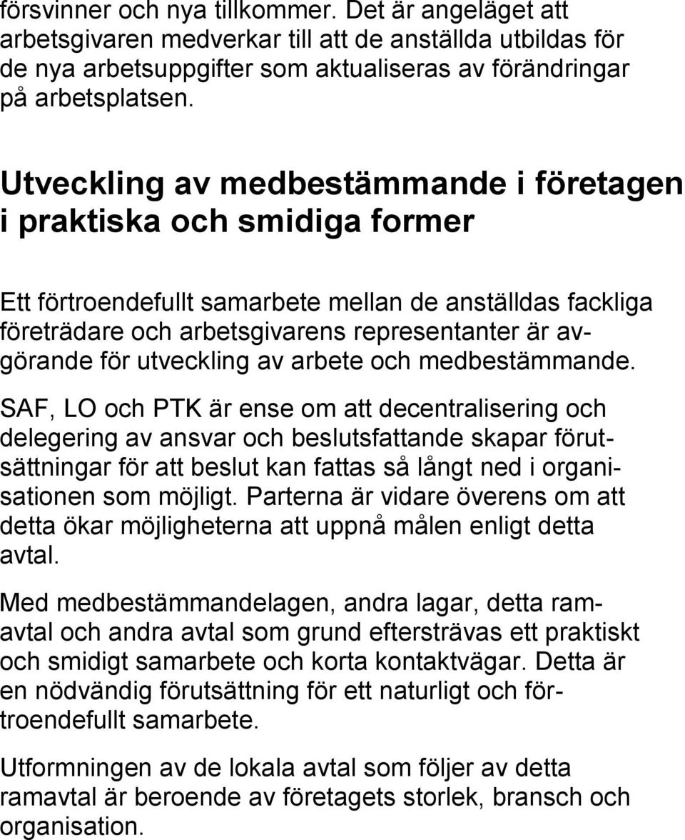 utveckling av arbete och medbestämmande.