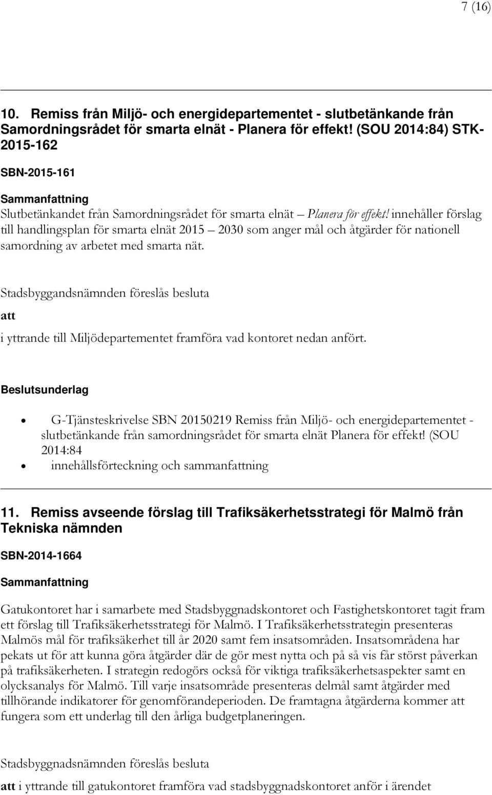 innehåller förslag till handlingsplan för smarta elnät 2015 2030 som anger mål och åtgärder för nationell samordning av arbetet med smarta nät.