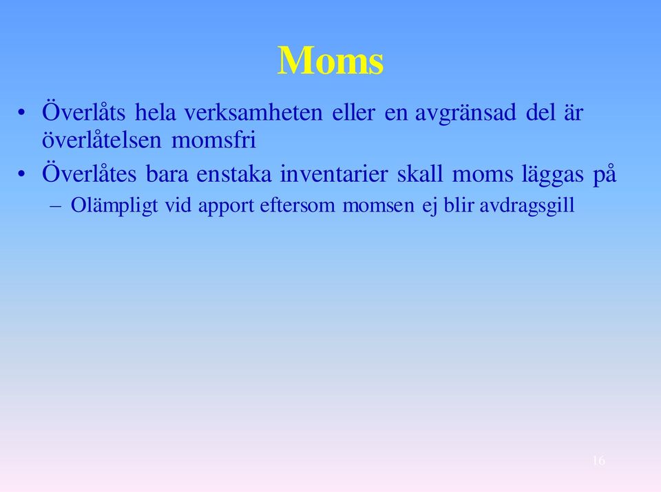 bara enstaka inventarier skall moms läggas på