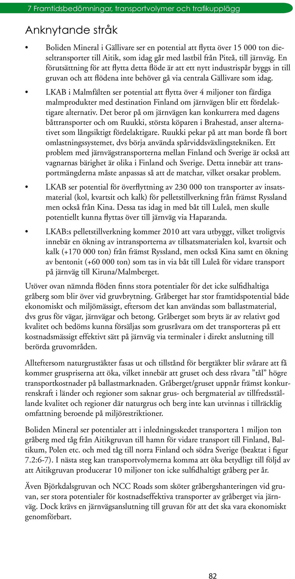 LKAB i Malmfälten ser potential att flytta över 4 miljoner ton färdiga malmprodukter med destination Finland om järnvägen blir ett fördelaktigare alternativ.