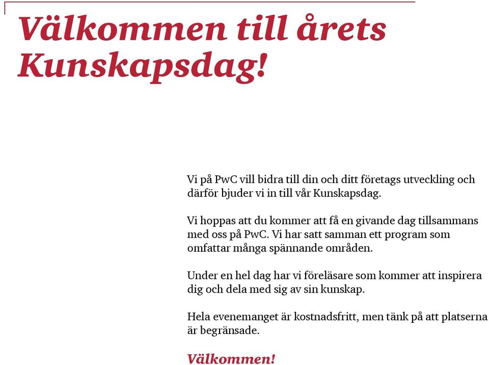 Vi hoppas att du kommer att få en givande dag tillsammans med oss på PwC.