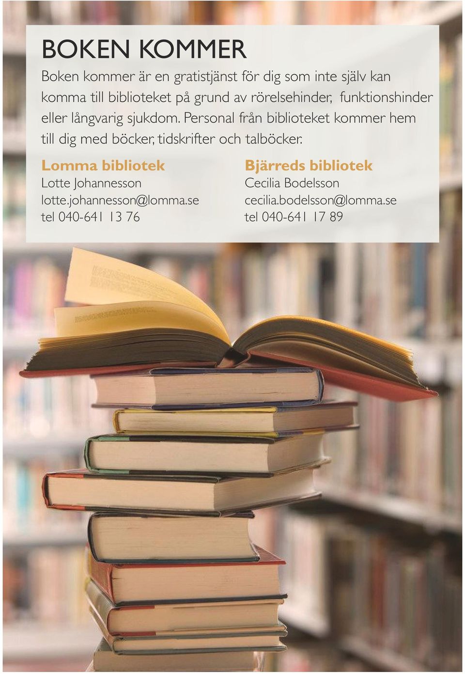 Personal från biblioteket kommer hem till dig med böcker, tidskrifter och talböcker.
