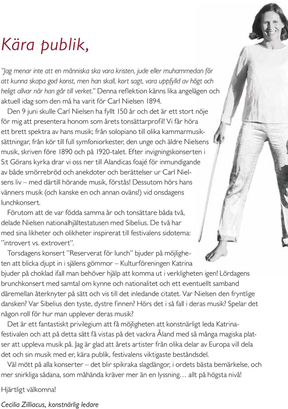 Den 9 juni skulle Carl Nielsen ha fyllt 150 år och det är ett stort nöje för mig att presentera honom som årets tonsättarprofil!