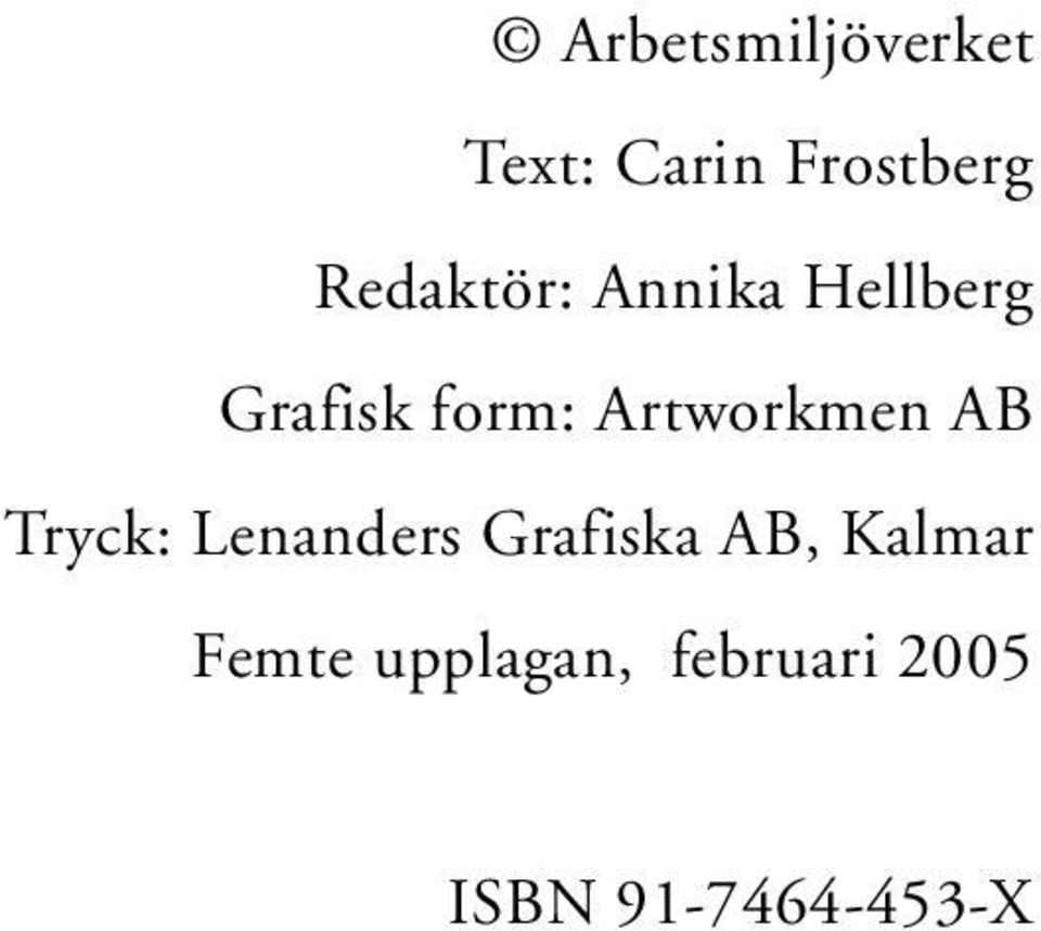 Artworkmen AB Tryck: Lenanders Grafiska AB,