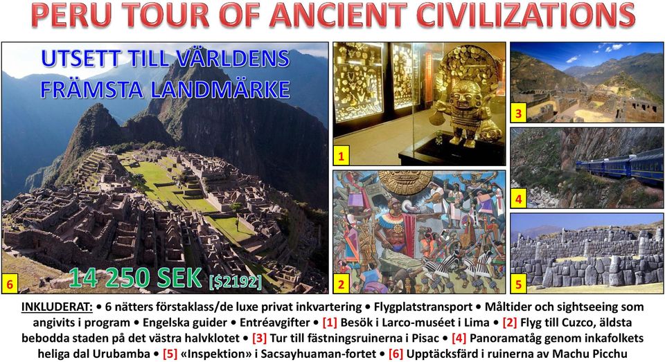 Cuzco, äldsta bebodda staden på det västra halvklotet [3] Tur till fästningsruinerna i Pisac [4] Panoramatåg