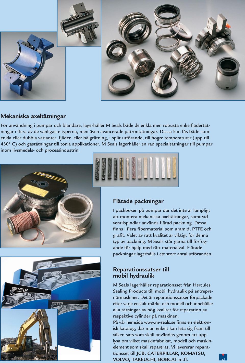 M Seals lagerhåller en rad specialtätningar till pumpar inom livsmedels- och processindustrin.