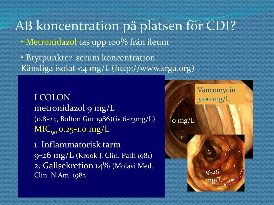 (http://www.srga.org) I COLON metronidazol 9 mg/l (0.